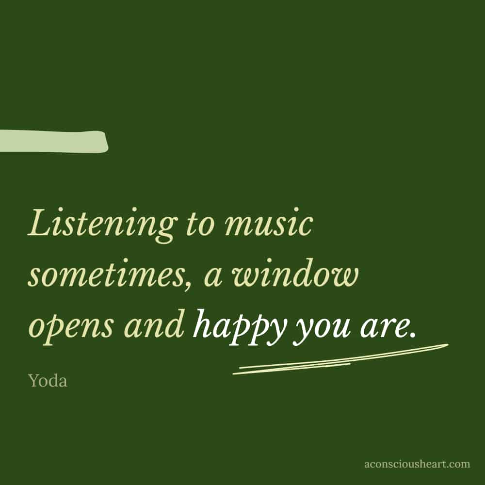 Image with Yoda quote - "Listening to music sometimes, a window opens and happy you are."