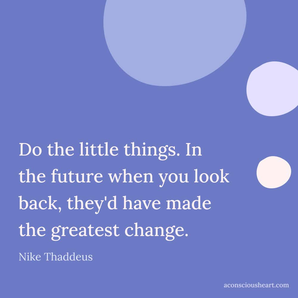 Image with Little Things Matter quotes by Nike Thaddeus